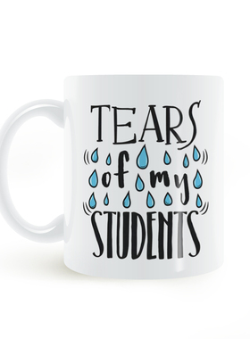 Tears of My Students mug我的学生的眼泪杯子马克杯陶瓷白色杯子