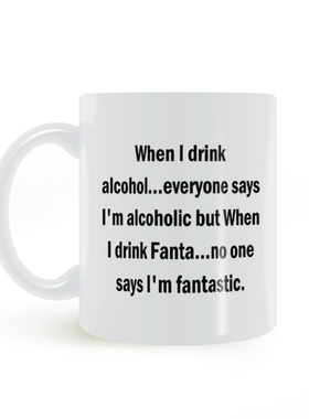When I drink alcohol says alcoholic搞笑美式白色陶瓷马克杯