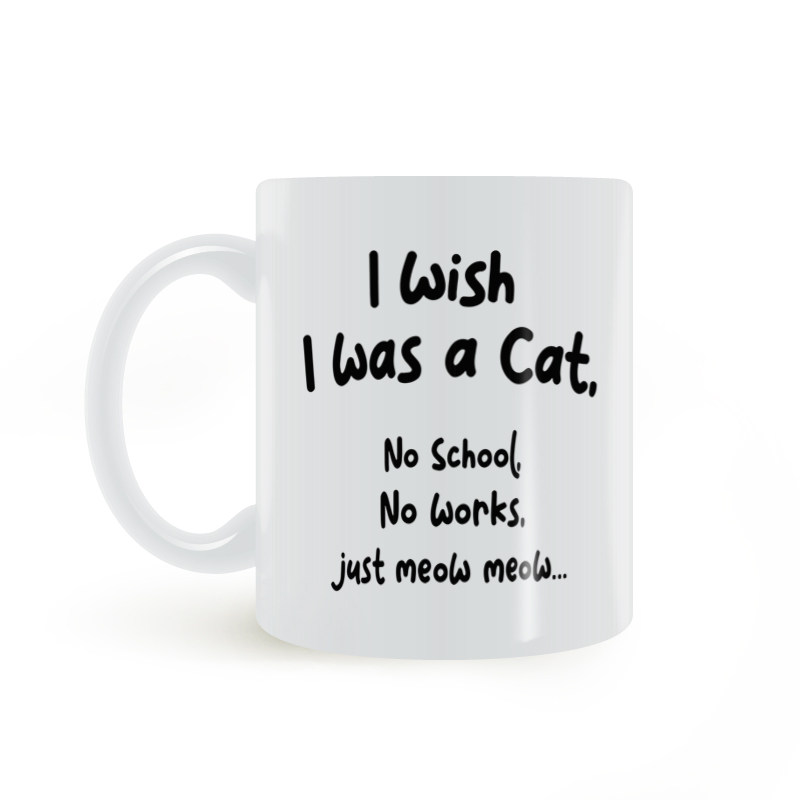 i was a cat 我希望我是一只猫没有学习没有工作 马克杯咖啡杯图片