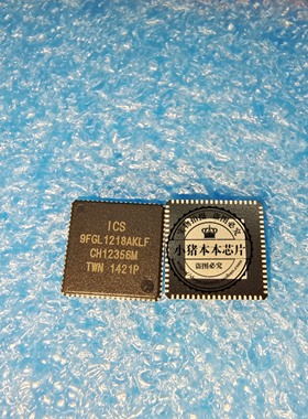 ICS9FGL1218AKLF 9FGL1218AKLF QFN72新的一个起拍