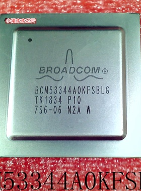 BCM53344A0KFSBLG  BCM53344AOKFSBLG  BCM53344  BGA封装  新的