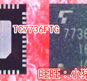 TC7736FTG  7736FTG  TC7736FTC 7736FTC QFN 新的
