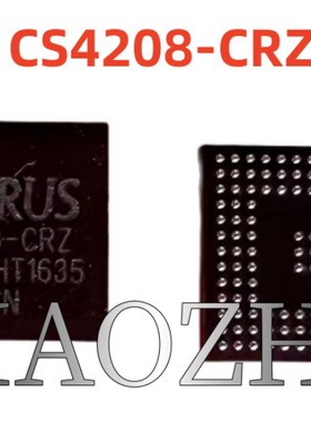 CS4208-CRZ CS4208-CRZR CS4208-CRZ 4208-CRZ BGA封装 一个起拍