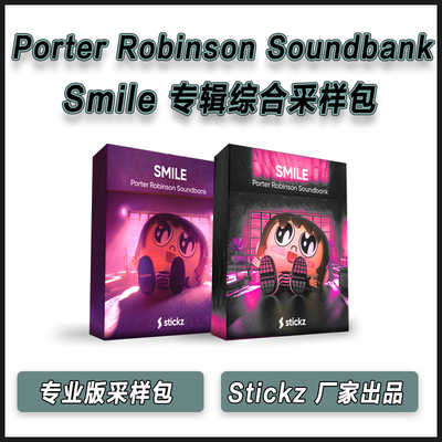 Stickz Smile Porter Robinson 专业版综合采样包编曲工程音源