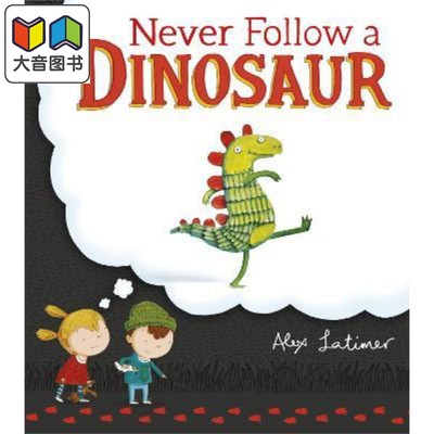 Never Follow a Dinosaur 永远不要跟随恐龙 英文原版 进口原版 0岁到6岁 儿童绘本 Alex Latimer