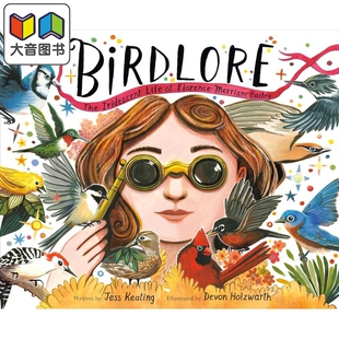 鸟类传说 弗洛伦斯 梅里厄姆 贝利的多彩人生 Birdlore The Iridescent Life of Florence Merriam Bailey 原版书 大音