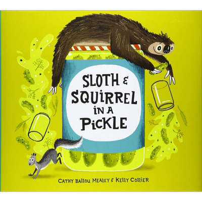 Sloth and Squirrel in a Pickle 树懒和泡菜里的松鼠 英文原版 进口原版 3岁到7岁 精装儿童绘本 Kelly Collier绘