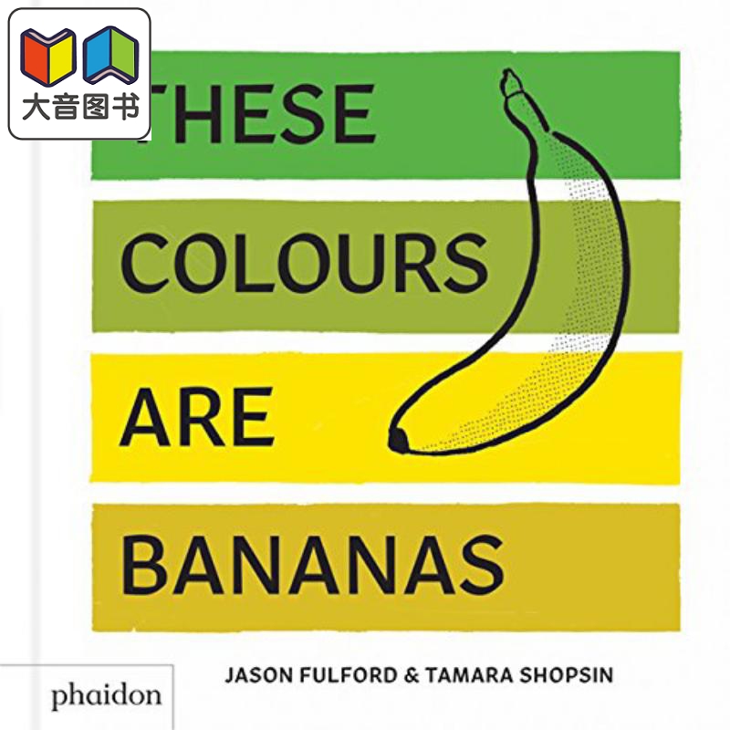 These colors are bananas 这些颜色是香蕉 英文原版儿童精品绘本 社会人物与历史 精装 Tamara Shopsin 3到6岁 大音
