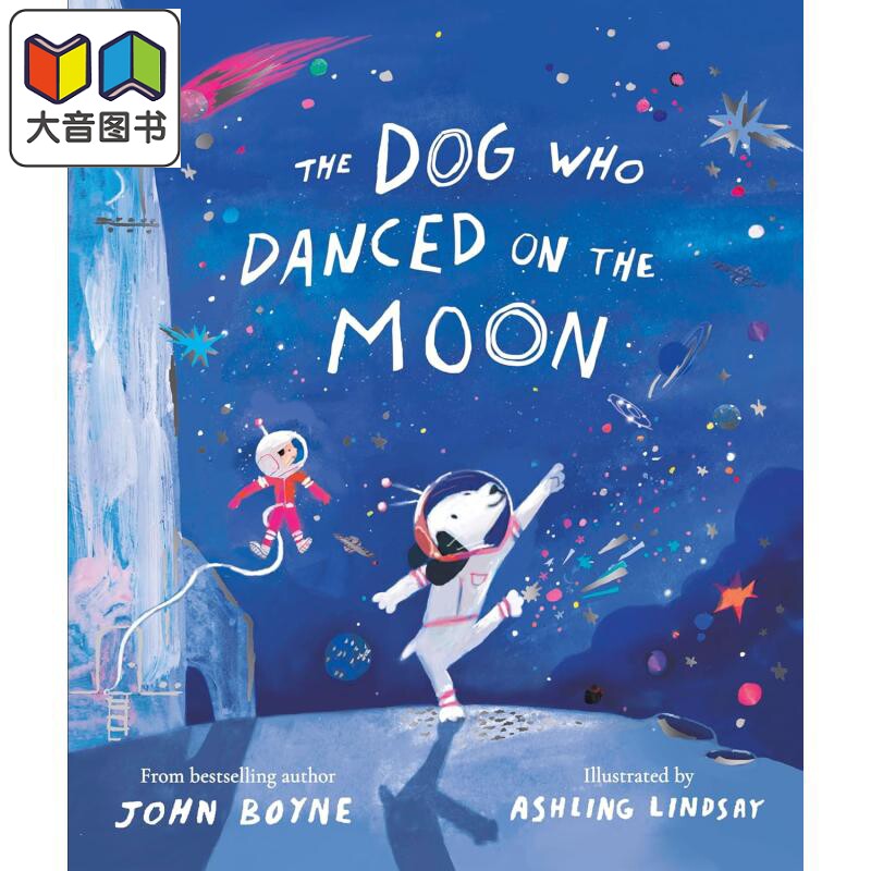 月球上跳舞的狗 Ashling Lindsay The Dog Who Danced on the Moon 英文原版 儿童绘本 动物故事图画书 进口图书 大音