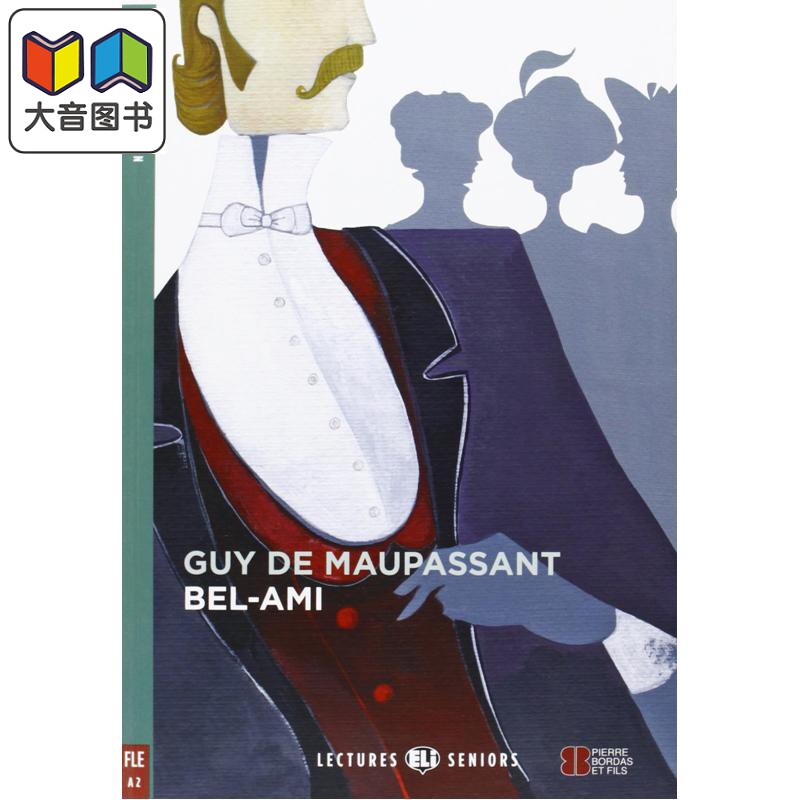 ELI Young Adult Readers French A2: Bel-Ami 漂亮朋友 莫泊桑 法语分级读物 法文原版 进口图书 大音