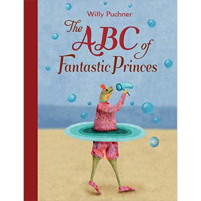 Willy Puchner：ABC of Fantastic Princes儿童绘本进口英文原版