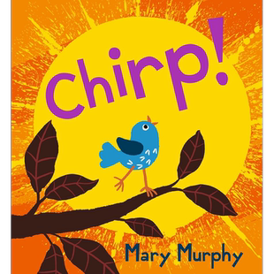 Chirp 小鸟吱吱 英文原版 进口原版 2岁到5岁 精装 儿童绘本 启蒙 Mary Murphy