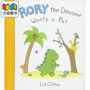 Pet 英文原版 Wants 恐龙罗力想要一只宠物 Liz 莉兹克里莫 the 进口 绘本Rory 大音 Dinosaur Climo你今天真好看系列