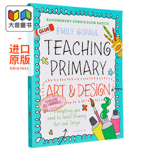 小学艺术与设计教学 大音 Teaching Design Art Basics Primary 英文原版 Bloomsbury 布鲁姆斯伯里课程基础 Curriculum