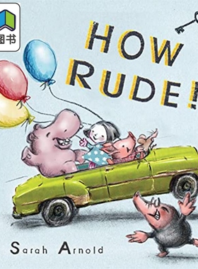 How Rude! 多么粗鲁！英文原版 进口原版 4岁到6岁 精装儿童绘本  礼仪故事 Sarah Arnold
