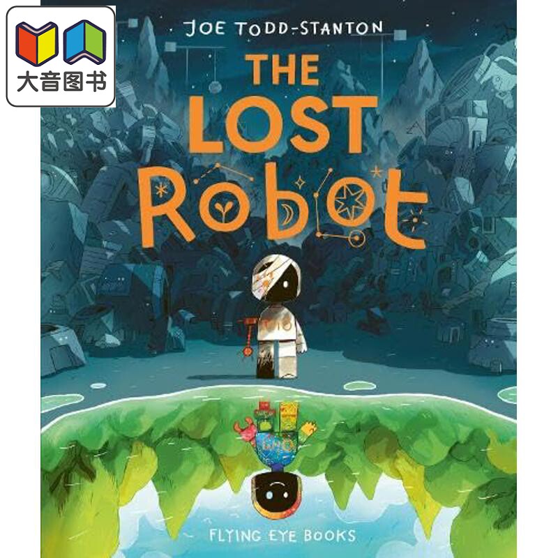 Joe Todd-Stanton 新作 迷失的机器人The Lost Robot 英文原版 儿童绘本 插画故事图画书 进口图书 大音