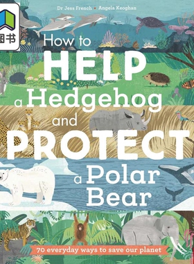 如何帮助刺猬和保护北极熊 How to Help a Hedgehog and Protect a Polar Bear 英文原版 儿童绘本 动物图画书 大音