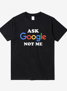 ASK Google NOT ME 字母印花趣味短袖T恤男女情侣款纯棉潮牌上衣