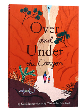 峡谷之上与峡谷之下英文原版 Over and Under the Canyon 大自然儿童艺术科普绘本 Christopher Silas Neal 插画 Kate Messner