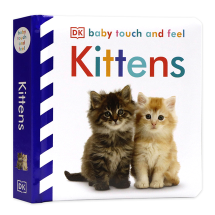 DK出品 Baby Touch and Feel Kittens 小猫英文原版绘本幼儿英语启蒙触摸纸板书撕不烂感官智力开发0-3岁亲子互动早教益智