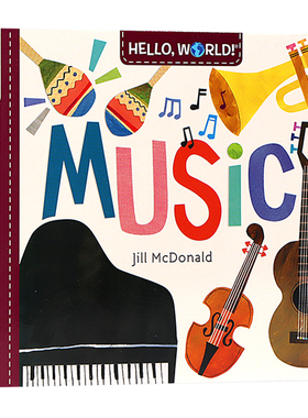 你好世界系列音乐 英文原版绘本 Hello World Music 儿童音乐启蒙读物 幼儿科普百科 趣味插图纸板书 撕不烂翻翻书 Jill McDonald