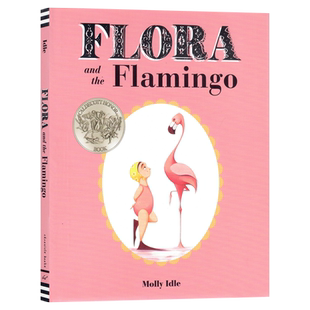 弗洛拉和火烈鸟 Flora and the Flamingo 英文原版绘本 凯迪克银奖 精装大开英语启蒙认知图画故事书 亲子共读绘本获奖绘本
