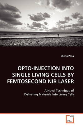 【预售 按需印刷】OPTO-INJECTION INTO SINGLE LIVING CELLS BY FEMTOSECOND NIR LASER