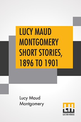 【预售 按需印刷】Lucy Maud Montgomery Short Stories  1896 To 1901