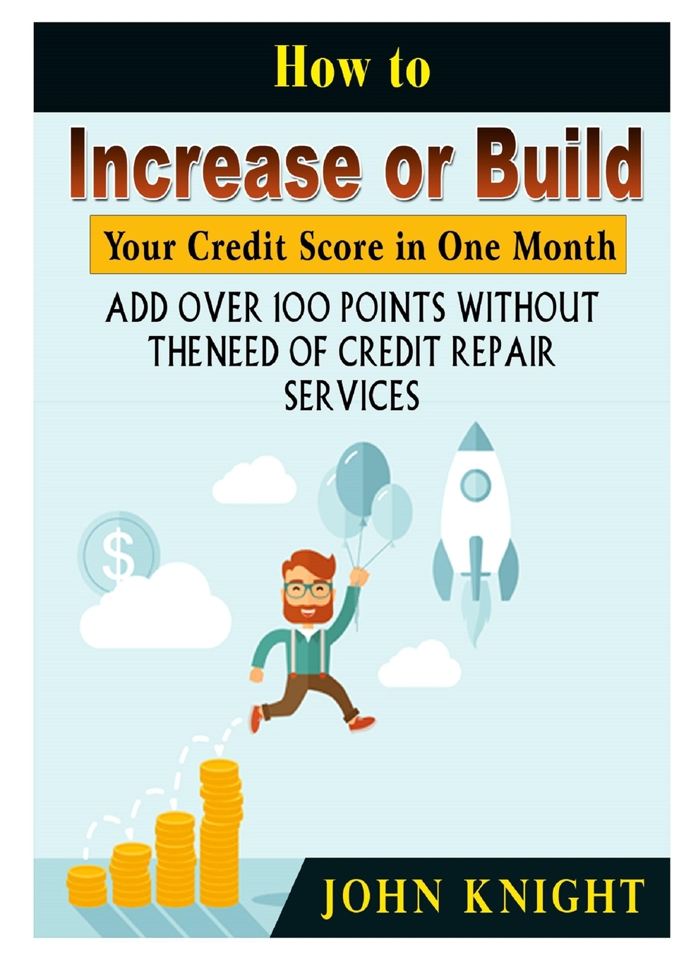 【预售按需印刷】How to Increase or Build Your Credit Score in One Month