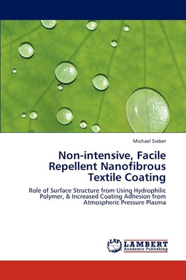 【预售 按需印刷】Non-intensive  Facile Repellent Nanofibrous Textile Coating