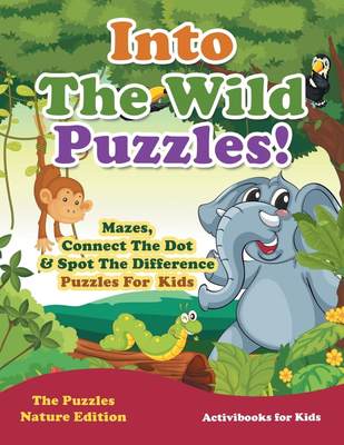 预售 按需印刷 Into The Wild Puzzles! Mazes  Connect The Dot & Spot The Difference Puzzles For Kids - The Puzzles N