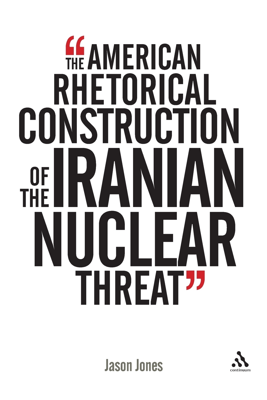 【预售按需印刷】The American Rhetorical Construction of the Iranian Nuclear Threat