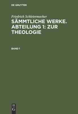 预售 按需印刷 Friedrich Schleiermacher: S?mmtliche Werke. Abteilung 1: Zur Theologie. Band 1