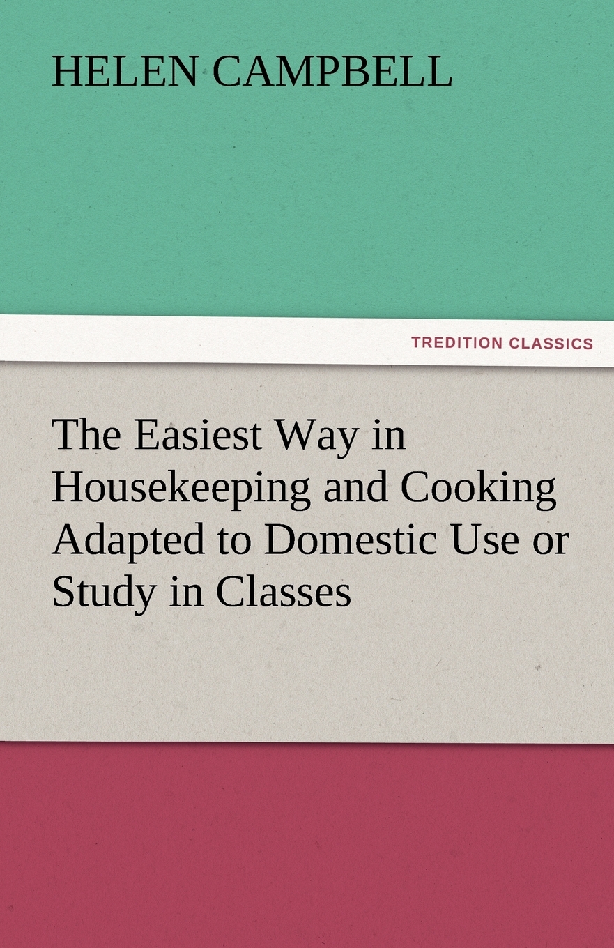 【预售按需印刷】The Easiest Way in Housekeeping and Cooking Adapted to Domestic Use or Study in Classes