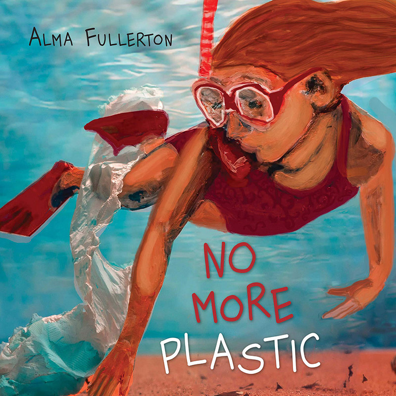 不再有塑料 儿童绘本故事书 英文原版 No More Plastic Alma Fullerton 环保启蒙科普绘本故事 4-7岁亲子阅读 中图
