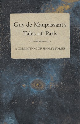 【预售按需印刷】Guy de Maupassant s Tales of Paris - A Collection of Short Stories