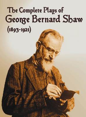 【预售 按需印刷】The Complete Plays of George Bernard Shaw (1893-1921)  34 Complete and Unabridged Plays Including