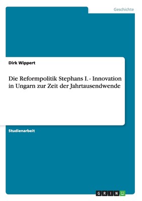 预售 按需印刷Die Reformpolitik Stephans I. - Innovation in Ungarn zur Zeit der Jahrtausendwende德语ger