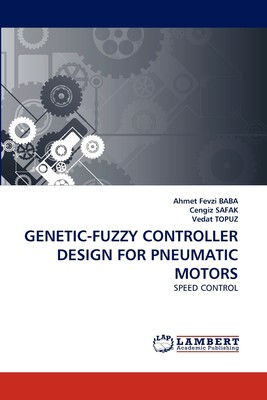 【预售 按需印刷】GENETIC-FUZZY CONTROLLER DESIGN FOR PNEUMATIC MOTORS
