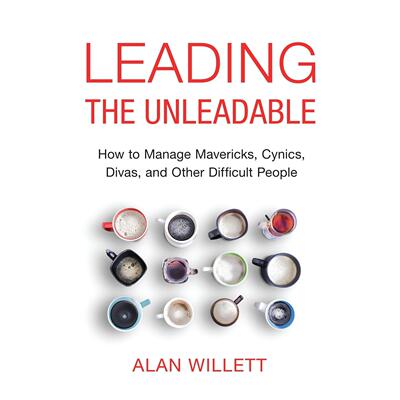 按需印刷 Leading the Unleadable: How to Manage Mavericks  Cynics  Divas  and Other Difficult People