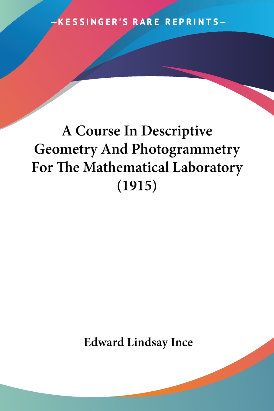 预售 按需印刷 A Course In Descriptive Geometry And Photogrammetry For The Mathematical Laboratory (1915) 书籍/杂志/报纸 原版其它 原图主图