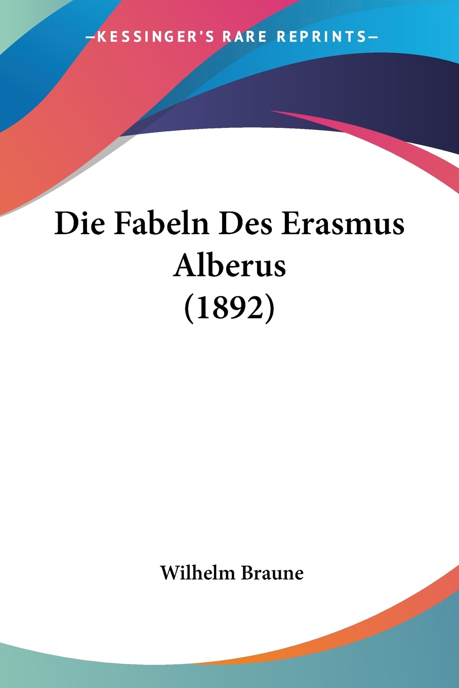 预售 按需印刷 Die Fabeln Des Erasmus Alberus (1892)德语ger 书籍/杂志/报纸 原版其它 原图主图