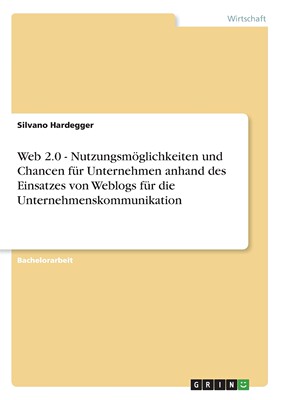 预售 按需印刷Web 2.0 - Nutzungsm?glichkeiten und Chancen für Unternehmen anhand des Einsatzes von Weblogs für die德语g