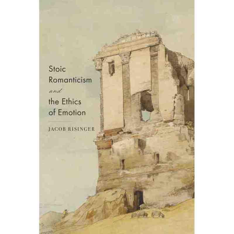 普林斯顿预售 Stoic Romanticism and the Ethics of Emotion《斯多葛浪漫主义与情感伦理》