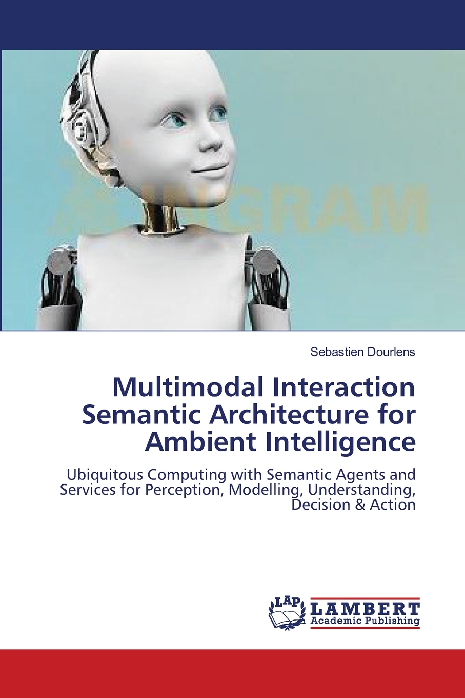 预售 按需印刷 Multimodal Interaction Semantic Architecture for Ambient Intelligence 书籍/杂志/报纸 原版其它 原图主图