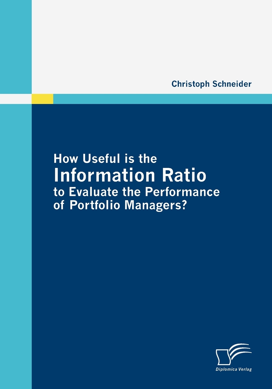 预售按需印刷 How Useful is the Information Ratio to Evaluate the Performance of Portfolio Managers?