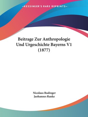 预售 按需印刷 Beitrage Zur Anthropologie Und Urgeschichte Bayerns V1 (1877)德语ger