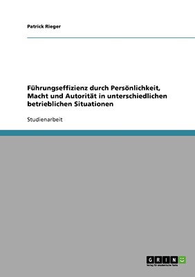 预售 按需印刷Führungseffizienz durch Pers?nlichkeit  Macht und Autorit?t in unterschiedlichen betrieblichen Situa德语ge