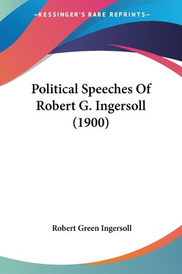 【预售按需印刷】Political Speeches Of Robert G. Ingersoll (1900)