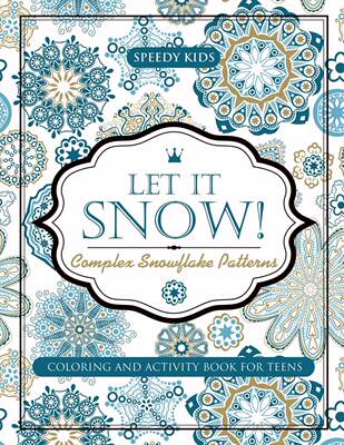 预售 按需印刷Let It Snow! Complex Snowflake Patterns - Coloring and Activity Book for Teens